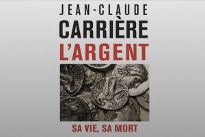 Livre de Jean-Claude Carrière : « L’argent, sa vie, sa mort », paru chez Odile Jacob, janvier 2014.