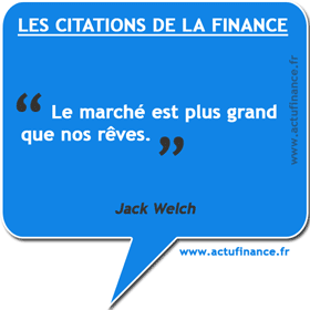 Citation de Jack Welch sur le marché : Le marché est plus grand que nos rêves.