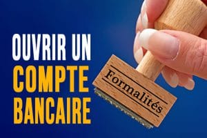 Formalités pour ouvrir un compte en banque