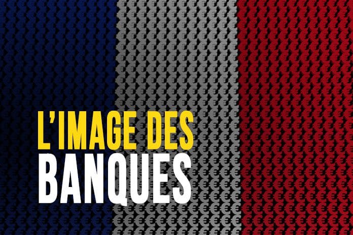 L'image des banques en France L'image des banques en France