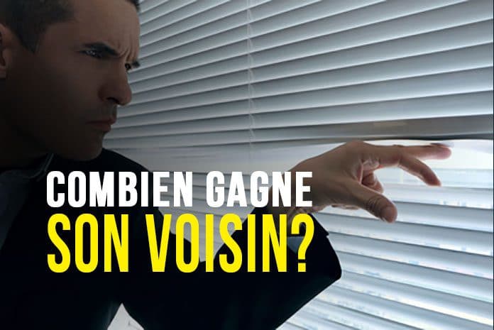 Combien gagne son voisin? Combien gagne son voisin?