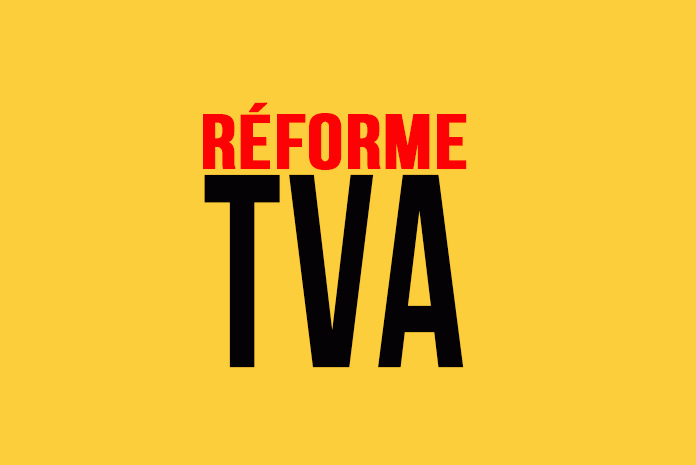 Réforme de la TVA Réforme de la TVA