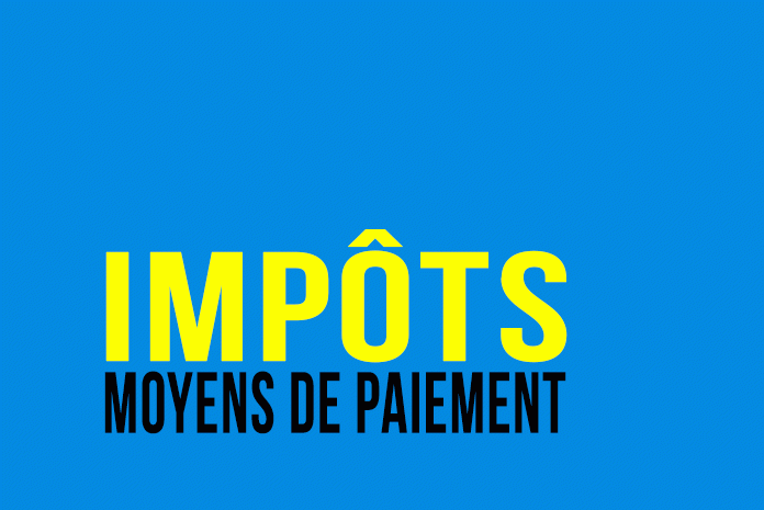 Impôts : moyens de paiement Impôts : moyens de paiement