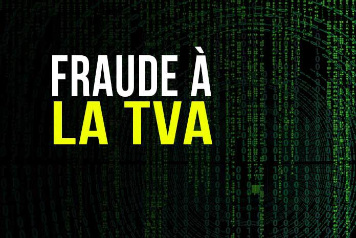 Fraude à la TVA Fraude à la TVA
