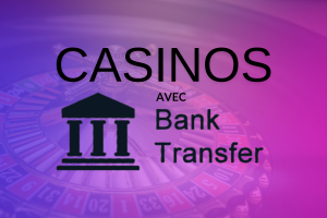 Casinos bank transfert