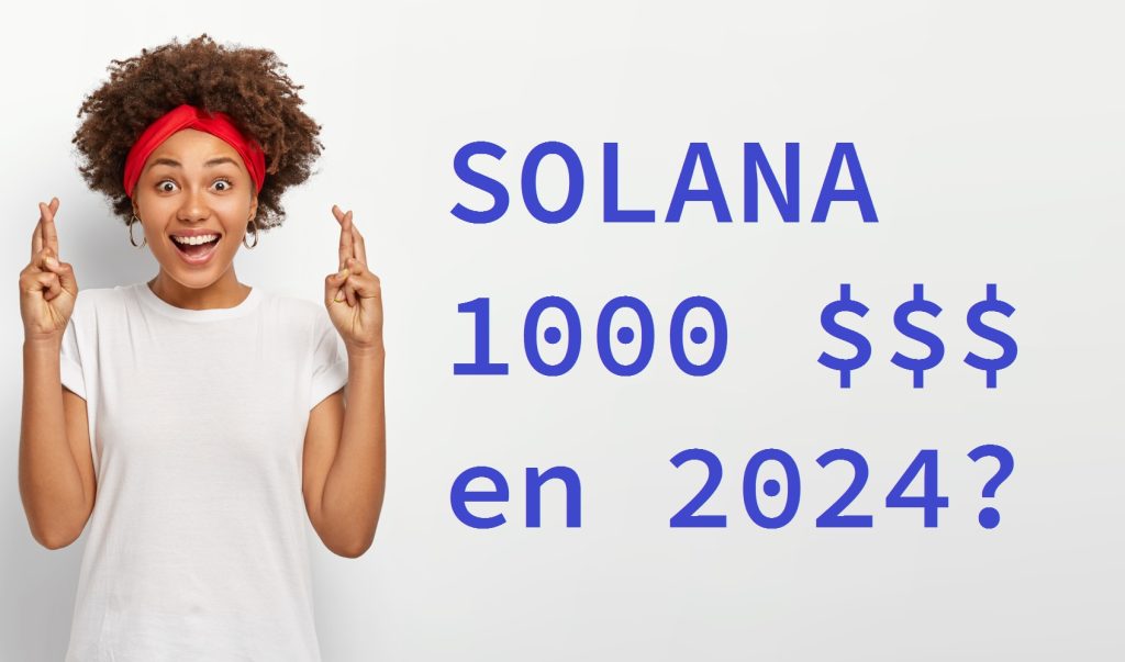 Solana : un SOL à 1 000 euros ? Est-ce possible en 2024 ?